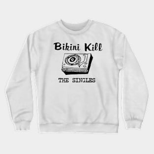Bikini Kill - The Singles Crewneck Sweatshirt